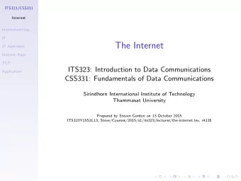 The Internet  IP Addresses  Internet Apps  TCP  ITS323: Introduction to Data Communications