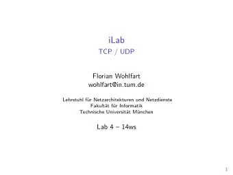 iLab  TCP / UDP  Florian Wohlfart  wohlfart@in.tum.de  Lehrstuhl fr Netzarchitekturen und