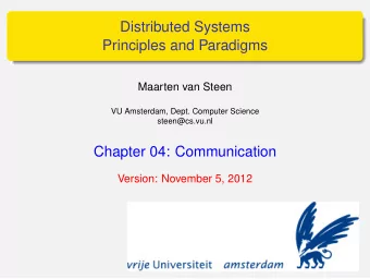 Distributed Systems  Principles and Paradigms  Maarten van Steen  VU Amsterdam, Dept. Computer