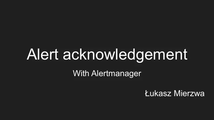 alert acknowledgement