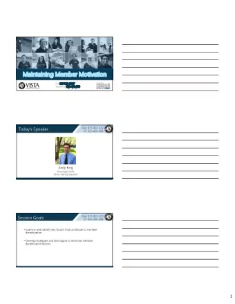 Maintaining Member Motivation Dial: 877-853-5257 Webinar ID: 926-465-688  Todays Speaker  Dial: