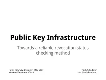 Public Key Infrastructure  Towards a reliable revocation status  checking method  Royal Holloway,