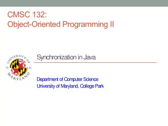 CMSC 132:  Object-Oriented Programming II  Synchronization in Java  Department of Computer Science