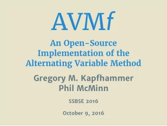AVM f  An Open-Source  Implementation of the  Alternating Variable Method  Gregory M. Kapfhammer