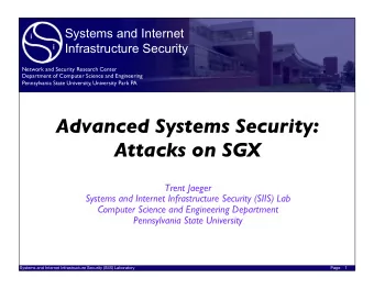 Advanced Systems Security:   Attacks on SGX  Trent Jaeger  Systems and Internet Infrastructure