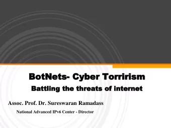 BotNets  BotNets- Cybe  Cyber T  r Torrirism  orrirism  Ba  Batt  ttling  ling th  the t  e thr