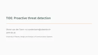 TIDE: Proactive threat detection  Introduction   Ph.D. student from the University of Twente