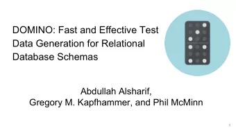 DOMINO: Fast and Effective Test  Data Generation for Relational  Database Schemas  Abdullah
