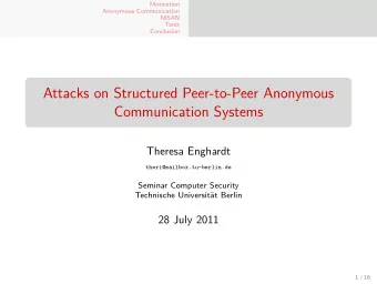 Attacks on Structured Peer-to-Peer Anonymous  Communication Systems  Theresa Enghardt