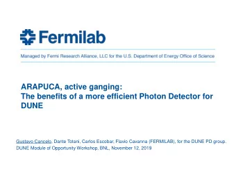 The benefits of a more efficient Photon Detector for  DUNE  Gustavo Cancelo, Dante Totani, Carlos