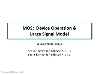 MOS:  Device Operation &amp;  Large Signal Model  Lecture notes: Sec. 4 Sedra &amp; Smith (6 th