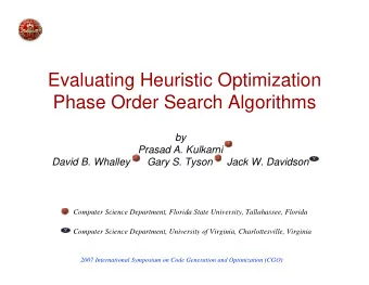 Evaluating Heuristic Optimization  Phase Order Search Algorithms  by  Prasad A. Kulkarni  David B.