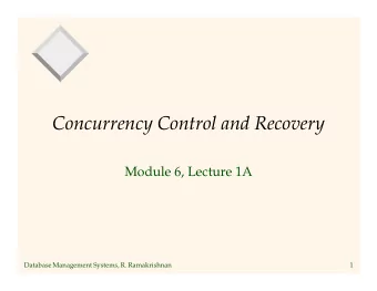 Concurrency Control and Recovery  Module 6, Lecture 1A  Database Management Systems, R.
