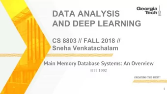 DATA ANALYSIS  AND DEEP LEARNING  CS 8803 // FALL 2018 //  Sneha Venkatachalam  Main Memory