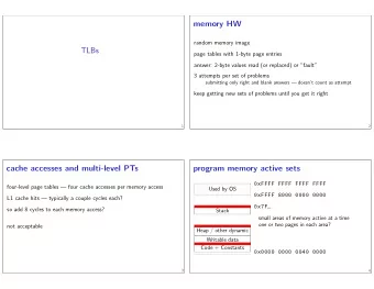 TLBs  3  one or two pages in each area?  small areas of memory active at a time  Code + Constants