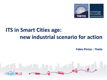 ITS in Smart Cities age:  new industrial scenario for action  Fabio Pinton - Thetis  Thetis at a