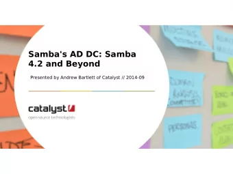 Samba's AD DC: Samba  4.2 and Beyond  Presented by Andrew Bartlett of Catalyst // 2014-09  About me