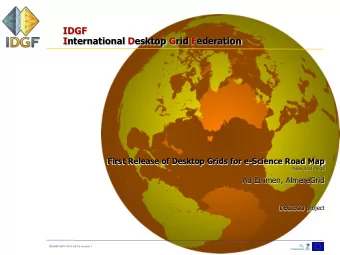 IDGF  International Desktop Grid Federation  First Release of Desktop Grids for e-Science Road Map