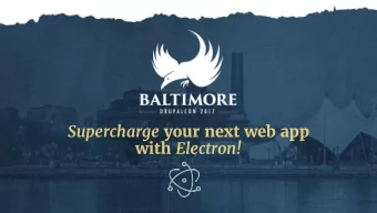 Supercharge your next web app with Electron!  GET /user/techninja  James Todd  Drupal Dev for 10+