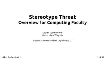 Stereotype Threat  Overview for Computing Faculty  Luther Tychonievich  University of Virginia