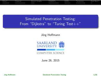 Simulated Penetration Testing:  From Dijkstra to Turing Test++  J  org Hoffmann  June