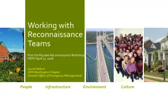 Working with  Reconnaissance  Teams  Post-Earthquake Reconnaissance Workshop  PIEPC April 17, 2018