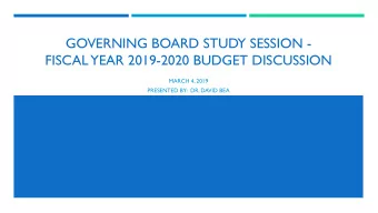GOVERNING BOARD STUDY SESSION -  FISCAL  YEAR 2019-2020 BUDGET DISCUSSION  MARCH 4, 2019  PRESENTED
