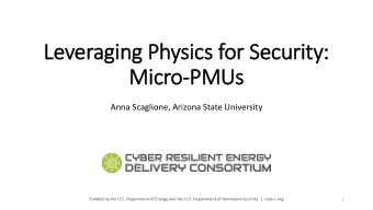 Leveragi  aging  g Physi  sics  cs for  or Se  Secu  curi  rity:  Micro  ro-PM  PMUs  Us  Anna
