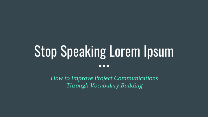stop speaking lorem ipsum