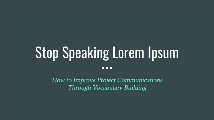 stop speaking lorem ipsum
