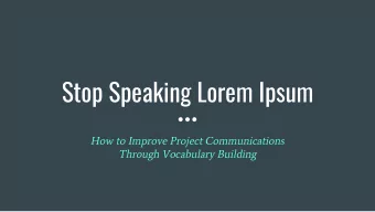 Stop Speaking Lorem Ipsum  How to Improve Project Communications  Through Vocabulary Building