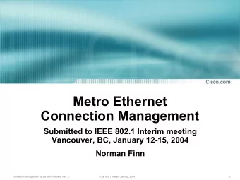 Metro Ethernet  Connection Management  Submitted to IEEE 802.1 Interim meeting  Vancouver, BC,