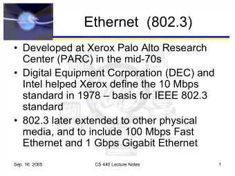 Ethernet  (802.3)   Developed at Xerox Palo Alto Research  Center (PARC) in the mid-70s
