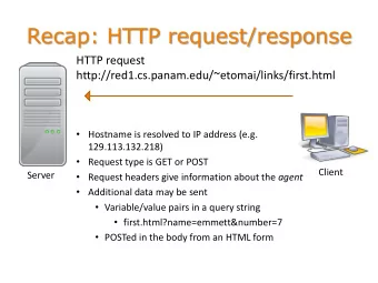 Recap: HTTP request/response  HTTP request  http://red1.cs.panam.edu/~etomai/links/first.html
