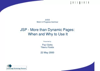 JSP - More than Dynamic Pages:  When and Why to Use It  Presented by:  Paul Giotta  Tiberiu