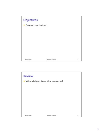 Objectives  Course conclusions  May 16, 2019  Sprenkle - CSCI335  1  Review  What did you