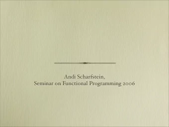 Andi Scharfstein,  Seminar on Functional Programming 2006  Why are we here? [ Live Demo of the