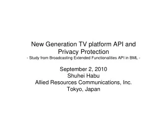 New Generation TV platform API and  Privacy Protection  - Study from Broadcasting Extended