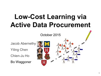 Low-Cost Learning via  Active Data Procurement  October 2015  Jacob Abernethy  Yiling Chen