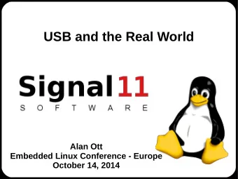 USB and the Real World  Alan Ott  Embedded Linux Conference - Europe  October 14, 2014  About the
