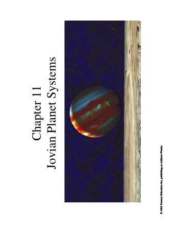 Jovian Planet Systems  Chapter 11  11.1 A Different Kind of Planet   Our goals for learning