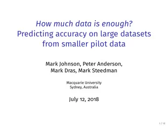 How much data is enough?  Predicting accuracy on large datasets  from smaller pilot data  Mark