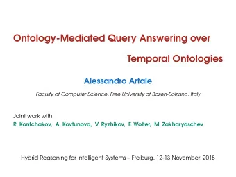 Ontology-Mediated Query Answering over  Temporal Ontologies  Alessandro Artale  Faculty of Computer
