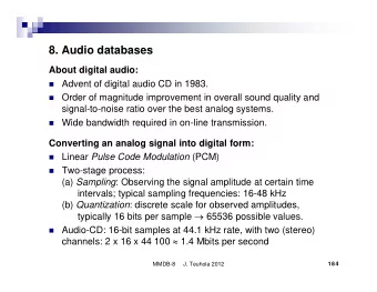 8. Audio databases  About digital audio:  Advent of digital audio CD in 1983.  Order of