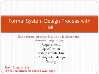 Formal System Design Process with  UML  Use a formal process &amp; tools to facilitate and