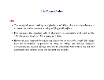 Huffman Codes  Idea:  The straightforward coding an alphabet A of ASize characters into binary