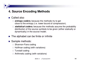 4. Source Encoding Methods  Called also  entropy coders , because the methods try to get