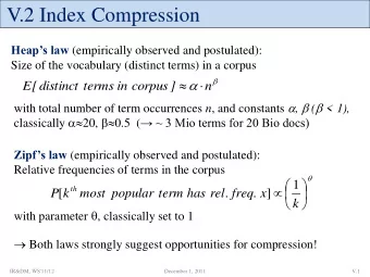 V.2 Index Compression Heaps law (empirically observed and postulated):  Size of the vocabulary