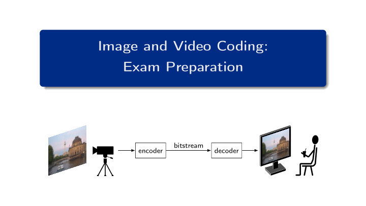 image and video coding exam preparation