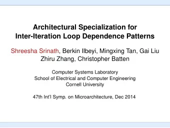 Architectural Specialization for  Inter-Iteration Loop Dependence Patterns  Shreesha Srinath,